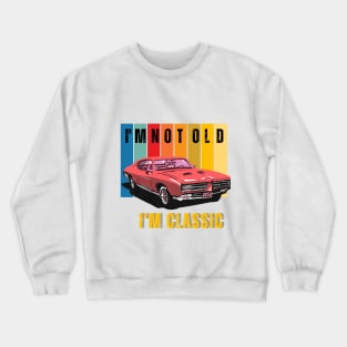 I'm not old, I'm Classic Crewneck Sweatshirt